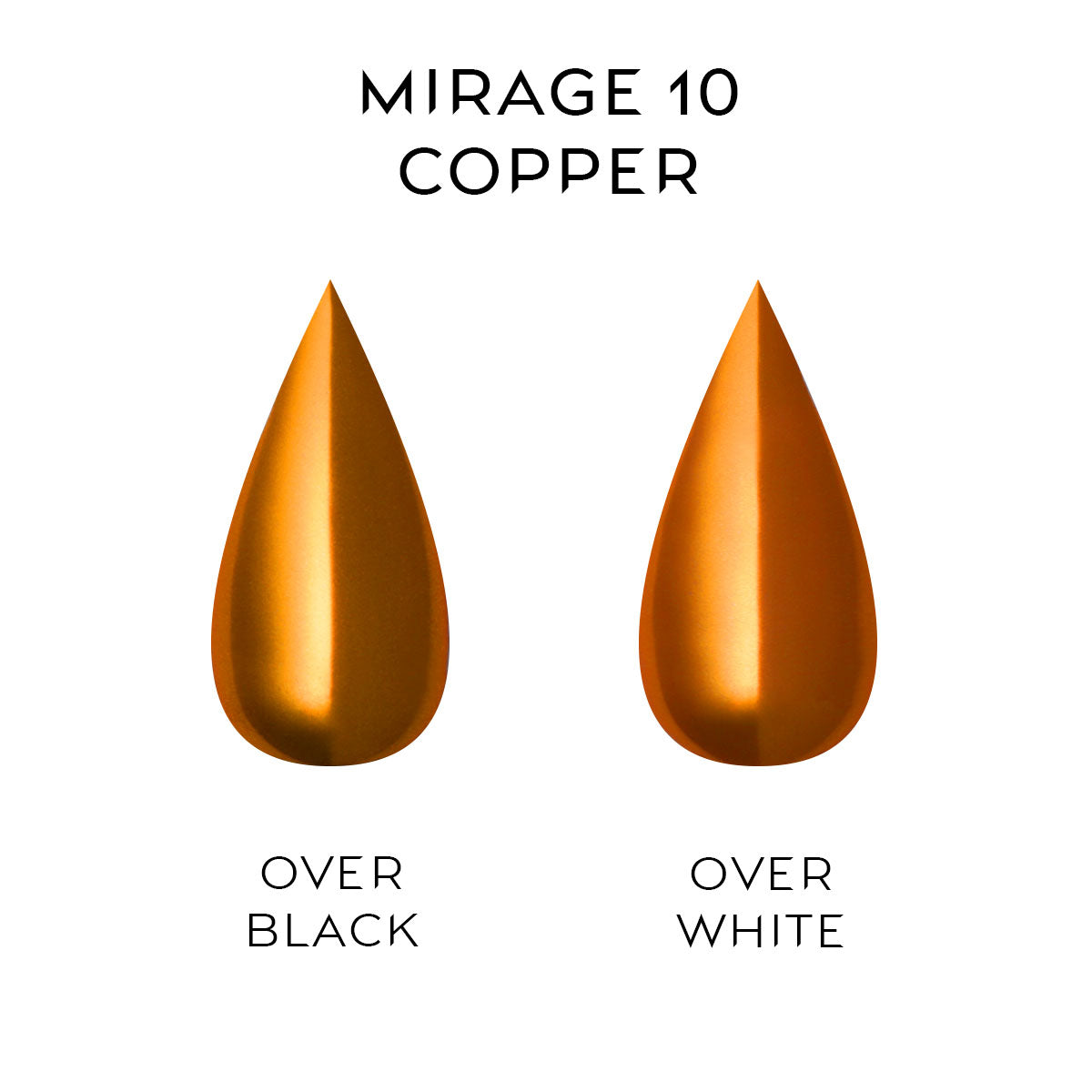 Two droplet-shaped samples of 'Mirage 10 Copper' color, one over black and one over white, on a white background.